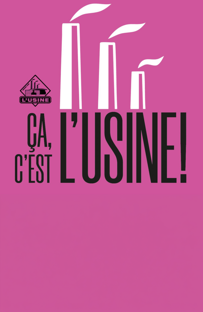 Ça, c&rsquo;est l&rsquo;Usine !